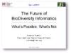 Presentation: The future of biodiversity informatics: what’s possible, what’s not
